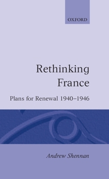 Hardcover Rethinking France: Plans for Renewal 1940-1946 Book