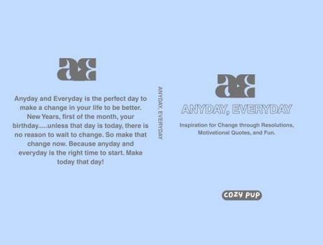 Anyday, Everyday: Inspiration for Change through Resolutions, Motivational Quotes, and Fun