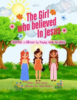 The Girl who believed in Jesus: And made a difference by praying boldly for others