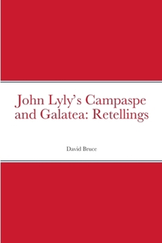 John Lyly’s Campaspe and Galatea: Retellings
