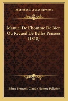 Paperback Manuel De L'homme De Bien Ou Recueil De Belles Pensees (1818) [French] Book
