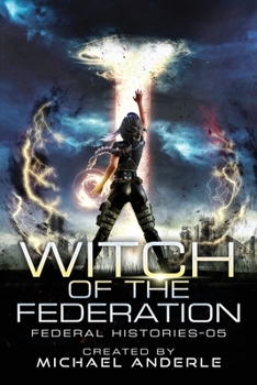 Witch Of The Federation V - Book #5 of the Federal Histories