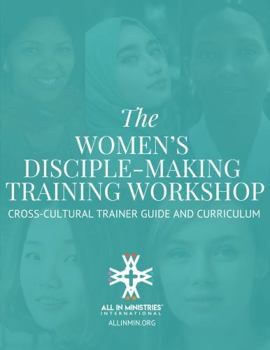 Paperback The Women's Disciple-Making Training Workshop: Cross-Cultural Trainer Guide & Curriculum Book