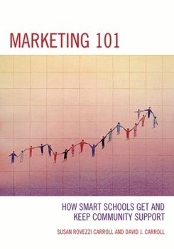 Paperback Marketing 101: How Smart Schools Get and Keep Community Support Book