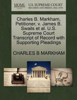 Paperback Charles B. Markham, Petitioner, V. James B. Swails et al. U.S. Supreme Court Transcript of Record with Supporting Pleadings Book