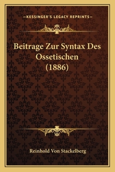 Paperback Beitrage Zur Syntax Des Ossetischen (1886) [German] Book