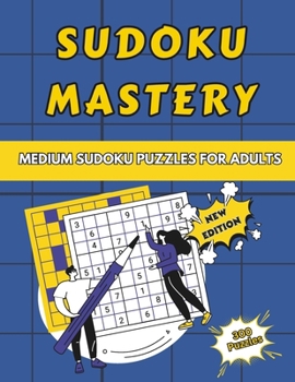 300 Medium Sudoku Puzzles for Adults: (New Edition) Sudoku Mastery: 300 Medium Puzzles