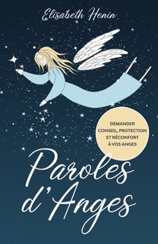 Paperback Paroles d'Anges: Demander conseil, protection et réconfort à vos Anges [French] Book