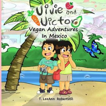 Paperback Vivie and Victor: Vegan Adventures In Mexico Book