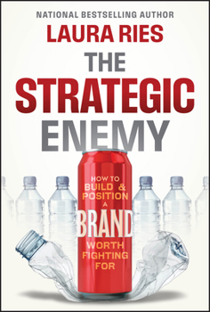 Hardcover The Strategic Enemy: How to Build and Position a Brand Worth Fighting for Book