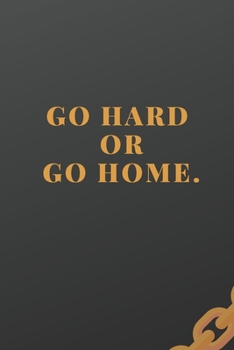 Go Hard Or Go Home: Workout log (Diary, Journal) 110 pages, advanced tables, 6 x 9 inches.