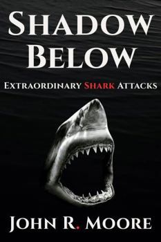 Paperback Shadow Below: Extraordinary Shark Attacks (Extraordinary Animal Attacks) Book