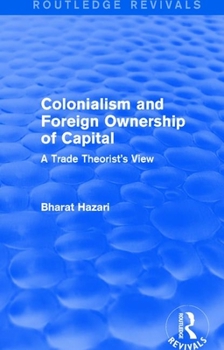 Paperback Colonialism and Foreign Ownership of Capital (Routledge Revivals): A Trade Theorist's View Book