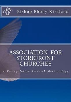 Paperback ASSOCIATION For STOREFRONT CHURCHES: A Triangulation Research Methodology Book