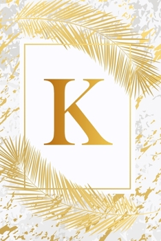 Paperback K: Trendy Ivory White & Gold Marble Initial Monogram Letter K and Feathers, Personalized 150 Blank Lined Journal & Dairy Book