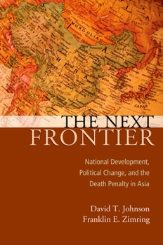Paperback Next Frontier: National Development, Political Change, and the Death Penalty in Asia Book