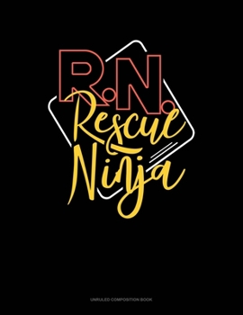 Paperback R.N. Rescue Ninja: Unruled Composition Book