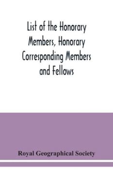 Paperback List of the Honorary Members, Honorary Corresponding Members and Fellows: Corrected to 30th September, 1921 Book