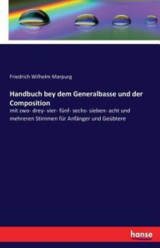 Paperback Handbuch bey dem Generalbasse und der Composition: mit zwo- drey- vier- fünf- sechs- sieben- acht und mehreren Stimmen für Anfänger und Geübtere [German] Book