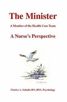 Paperback The Minister: A Member of the Health Care Team, A Nurse's Perspective Book