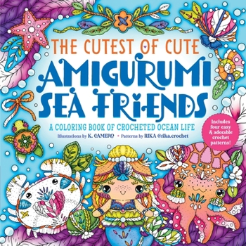 Paperback The Cutest of Cute Amigurumi Sea Friends: A Coloring Book of Crocheted Ocean Life Book