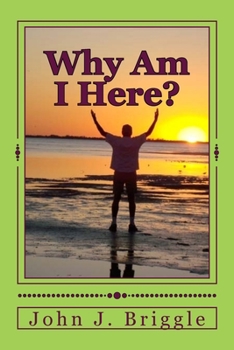 Paperback Why Am I Here?: Knowing Where You Are, Who You Are, And Why You Are Here Book