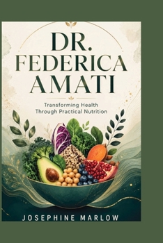 Paperback Dr. Federica Amati: Transforming Health Through Practical Nutrition Book
