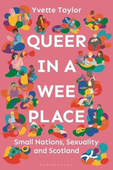 Hardcover Queer in a Wee Place: Small Nations, Sexuality & Scotland Book