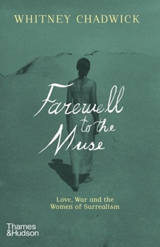 Paperback Farewell to the Muse: Love, War, and the Women of Surrealism Book
