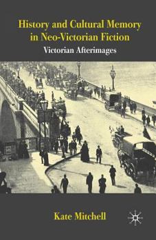 Paperback History and Cultural Memory in Neo-Victorian Fiction: Victorian Afterimages Book