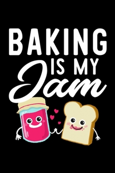 Paperback Baking Is My Jam: Funny Notebook for Baking Fan - Great Christmas & Birthday Gift Idea for Baking Fan - Baking Journal - 100 pages 6x9 i Book