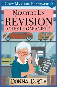 Meurtre en Révision chez le Garagiste: Cozy Mystère Française (Les Mystères Enjoués d'Emily Cherry) (French Edition)