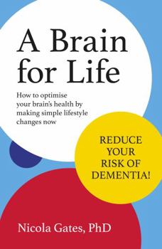 Paperback A Brain for Life: How to Optimise Your Brain Health by Making Simple Lifestyle Changes Now Book