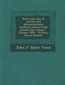 Paperback Reference List of Private and Denominational Southern Colored High Schools and Colleges .. Volume 1929 - Primary Source Edition Book