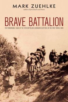 Hardcover Brave Battalion: The Remarkable Saga of the 16th Battalion (Canadian Scottish) in the First World War Book