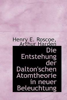 Hardcover Die Entstehung Der Dalton'schen Atomtheorie in Neuer Beleuchtung Book