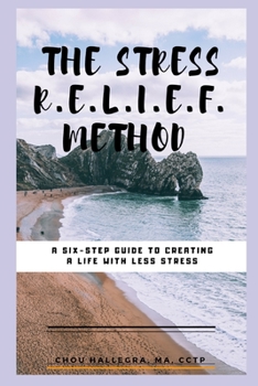 Paperback The Stress R.E.L.I.E.F. Method: A six-step guide to creating a life with less stress Book