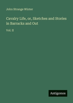 Paperback Cavalry Life, or, Sketches and Stories in Barracks and Out: Vol. II Book