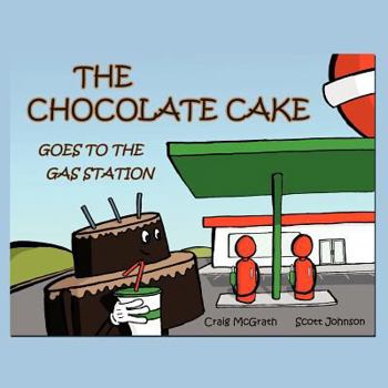 Paperback The Chocolate Cake Goes to the Gas Station Book