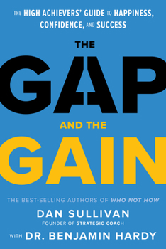 Hardcover The Gap and the Gain: The High Achievers' Guide to Happiness, Confidence, and Success Book