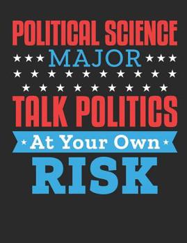 Paperback Political Science Major Talk Politics At Your Own Risk: Political Science Notebook, Blank Paperback Composition Book, Political Science Major Gift, 15 Book