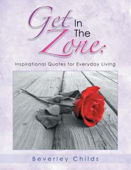 Paperback Get in the Zone: Inspirational Quotes for Everyday Living Book