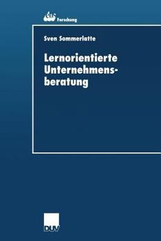 Paperback Lernorientierte Unternehmensberatung: Modellbildung Und Kritische Untersuchung Der Beratungspraxis Aus Berater- Und Klientenperspektive [German] Book