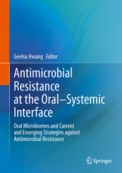 Antimicrobial Resistance at the Oral–Systemic Interface: Oral Microbiomes and Current and Emerging Strategies against Antimicrobial Resistance