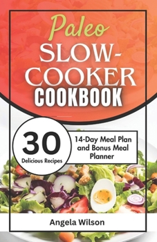 Paperback Paleo Slow Cooker Cookbook: 30 Healthy and Delicious Crockpot Meals for Beginners and Busy People. Book