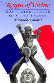 Paperback Reign of Virtue: Mobilizing Gender in Vichy France Book