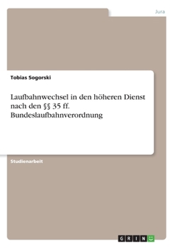 Paperback Laufbahnwechsel in den höheren Dienst nach den §§ 35 ff. Bundeslaufbahnverordnung [German] Book