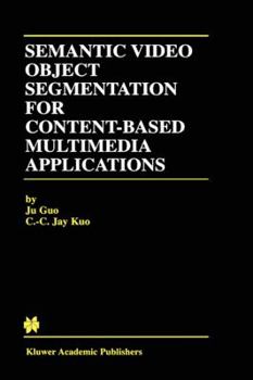 Hardcover Semantic Video Object Segmentation for Content-Based Multimedia Applications Book