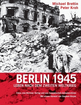 Paperback Berlin 1945: Leben nach dem Zweiten Weltkrieg. Fotos vom Berliner Verlag und aus Sowjetischen Armeearchiven [German] Book