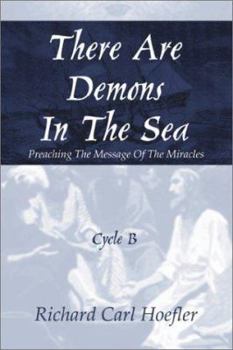 Paperback There Are Demons In The Sea: Preaching The Message Of The Miracles Cycle B Book